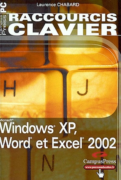Raccourcis clavier : Windows XP, Word et Excel 2002