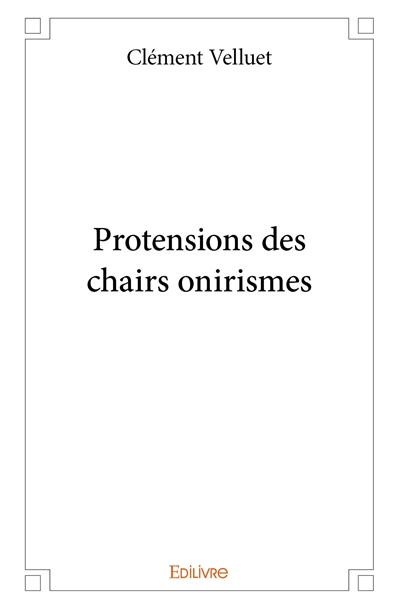 Protensions des chairs onirismes