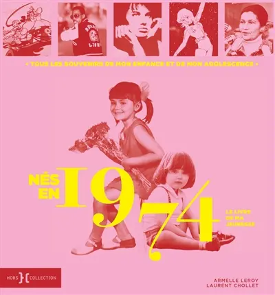 Nés en 1974 : le livre de ma jeunesse : tous les souvenirs de mon enfance et de mon adolescence