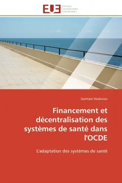 Financement et décentralisation des systèmes de santé dans l'OCDE : L'adaptation des systèmes de santé