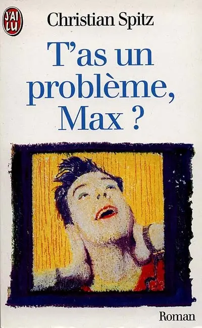T'as un problème, Max ?