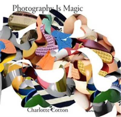 Charlotte Cotton Photography Is Magic