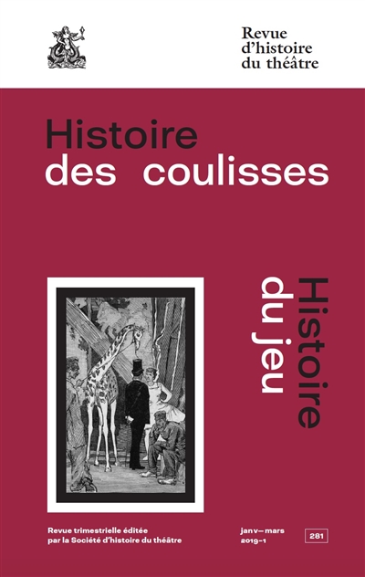 Revue d'histoire du théâtre, n° 281. Histoire des coulisses, histoire du jeu