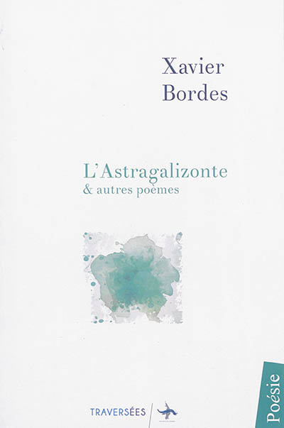L'Astragalizonte : & autres poèmes