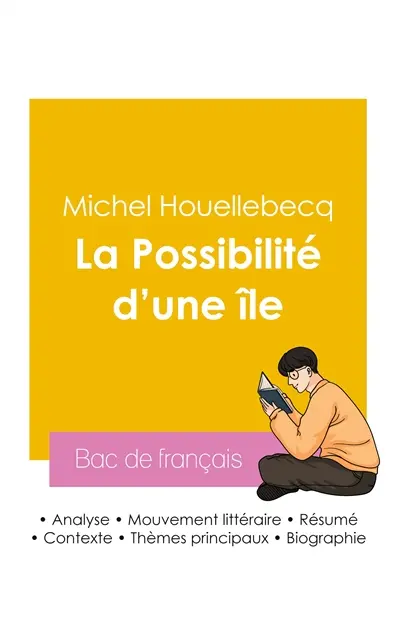 Réussir son Bac de français 2026 : Analyse du roman La Possibilité d'une île de Michel Houellebecq