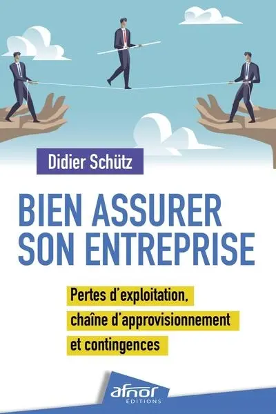 Bien assurer son entreprise : pertes d'exploitation, chaîne d'approvisionnement et contingences