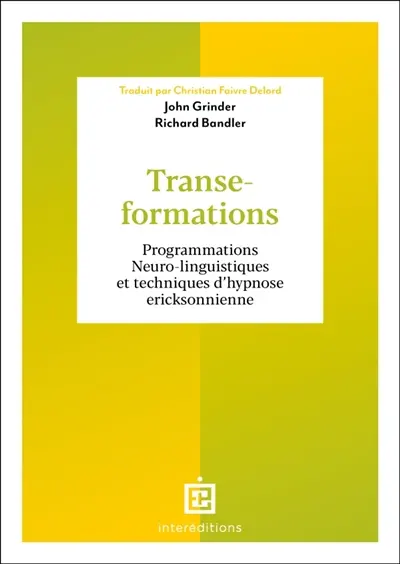 Transe-formations : programmations neuro-linguistiques et techniques d'hypnose ericksonienne