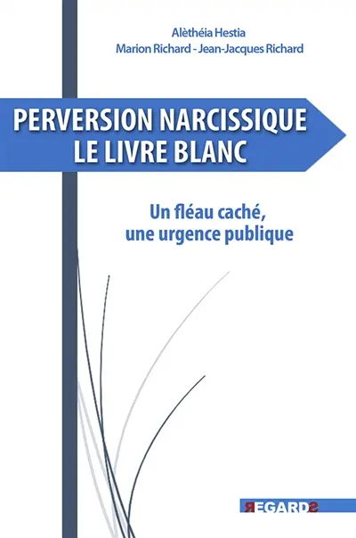 Perversion narcissique : le livre blanc : un fléau caché, une urgence publique