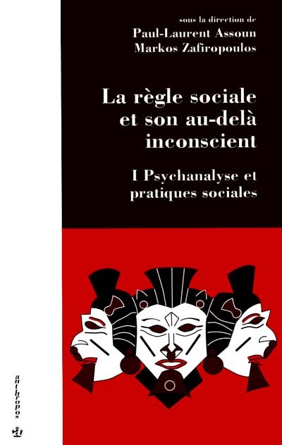 Psychanalyse et pratiques sociales. Vol. 1. La règle sociale et son au-delà inconscient