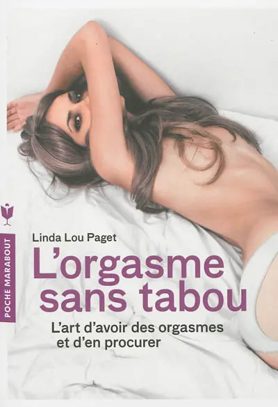 L'orgasme sans tabou : l'art d'avoir des orgasmes et d'en procurer