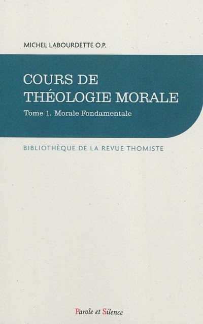 Cours de théologie morale : petit cours. Vol. 1. Morale fondamentale