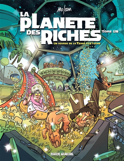 La planète des riches. Vol. 1. Un voyage de la Terre à la thune (Umour 2020)
