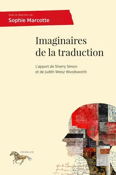 Imaginaires de la traduction : L'apport de Sherry Simon et de Judith Weisz Woodsworth
