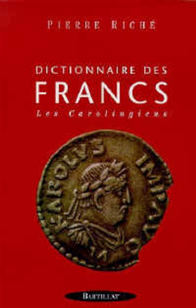Dictionnaire des Francs. Vol. 2. Les Carolingiens