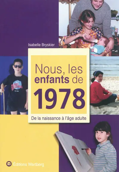 Nous, les enfants de 1978 : de la naissance à l'âge adulte