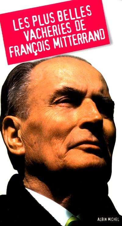 Les plus belles vacheries de François Mitterrand