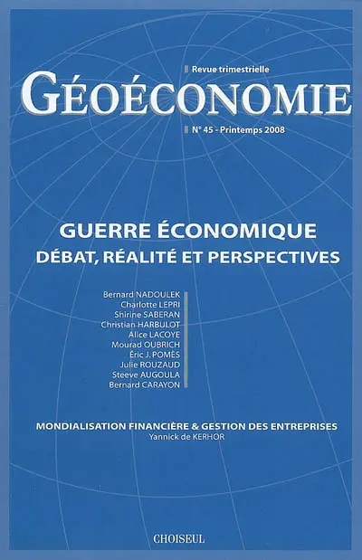 Géoéconomie, n° 45. Guerre économique : débat, réalité et perspectives