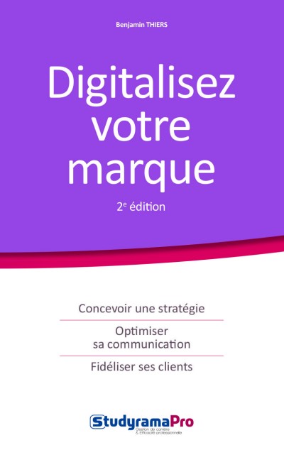 couverture du livre Digitalisez votre marque : concevoir une stratégie, optimiser sa communication, fidéliser ses clients