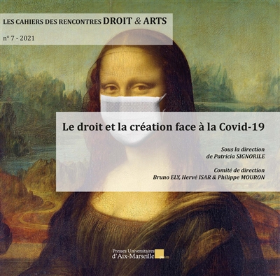 Les cahiers des rencontres droit & arts, n° 7. Le droit et la création face à la Covid-19