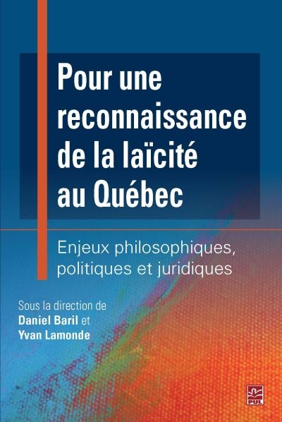 Pour une reconnaissance de la laïcité au Québec : enjeux philosophiques, politiques et juridiques