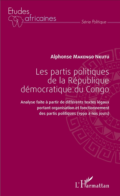 Les partis politiques de la République démocratique du Congo : analyse faite à partir de différents textes légaux portant organisation et fonctionnement des partis politiques (1990 à nos jours)