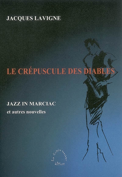 Le crépuscule des diables : Jazz in Marciac : et autres nouvelles