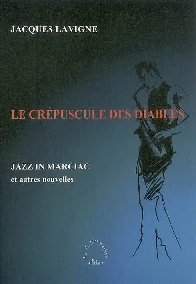 Le crépuscule des diables : Jazz in Marciac : et autres nouvelles