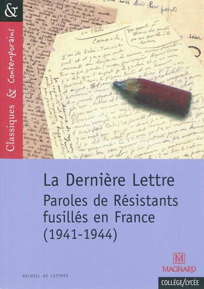 La dernière lettre : paroles de résistants fusillés en France (1941-1944)