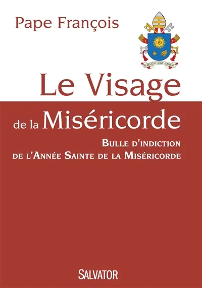 Le visage de la miséricorde : bulle d'indiction de l'année sainte de la miséricorde