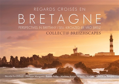 Regards croisés en Bretagne. Perspectives in Brittany. Selloù kroaz-digroaz e Breizh