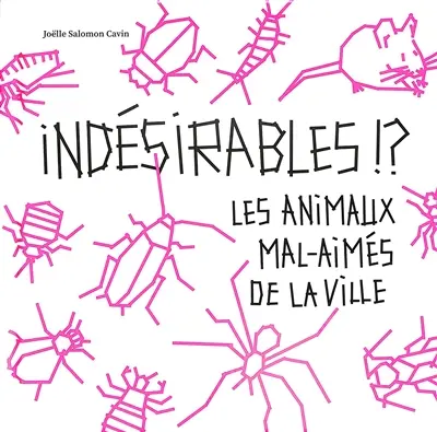 Indésirables !? : les animaux mal-aimés de la ville