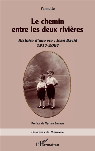 Le chemin entre les deux rivières : histoire d'une vie : Jean David, 1917-2007
