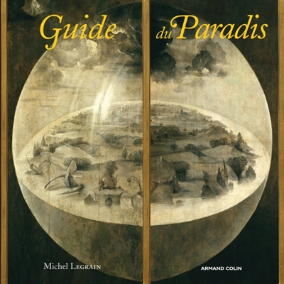 Guide du paradis : guide historique, géographique, philosophique, théologique, littéraire et touristique