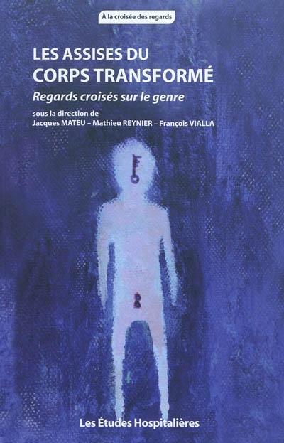 Les Assises du corps transformé : regards croisés sur le genre : Montpellier, 16-17 octobre 2009