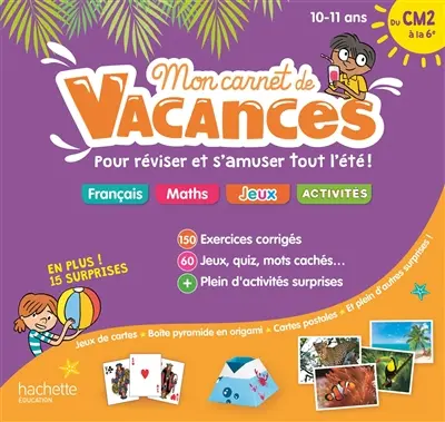 Mon carnet de vacances : pour réviser et s’amuser tout l’été ! : du CM2 à la 6e, 10-11 ans