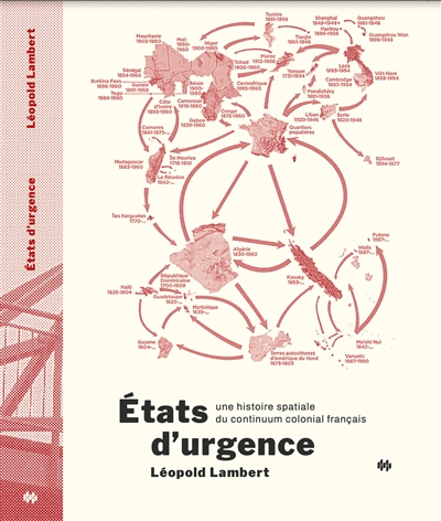 Etats d'urgence : une histoire spatiale du continuum colonial français