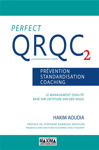 Perfect QRQC 2 : prévention, standardisation, coaching : le management qualité basé sur l'attitude San Gen Shugi