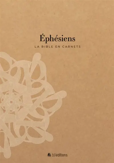La Bible en carnets. Vol. 10. Ephésiens