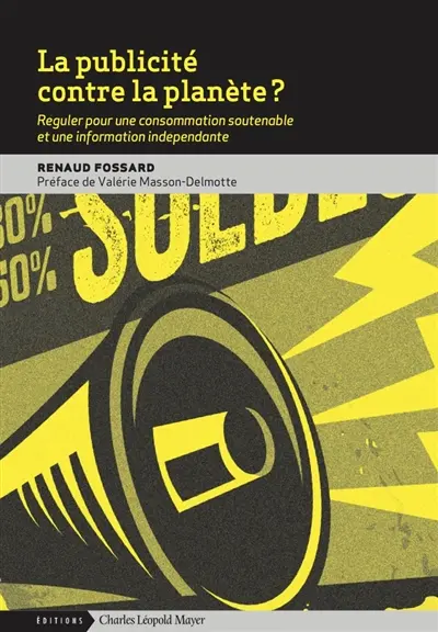 La publicité contre la planète ? : réguler pour une consommation soutenable et une information indépendante