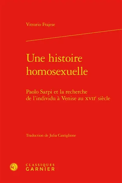 Une histoire homosexuelle : Paolo Sarpi et la recherche de l'individu à Venise au XVIIe siècle