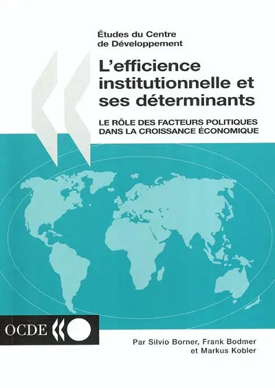 L'efficience institutionnelle et ses déterminants : le rôle des facteurs politiques dans la croissance économique