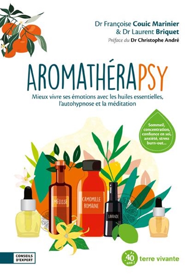 Aromathérapsy : mieux vivre ses émotions avec les huiles essentielles, l'autohypnose et la méditation