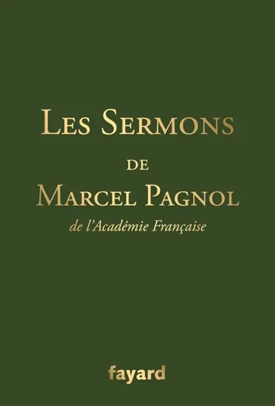 Les sermons de Marcel Pagnol, de l'Académie française