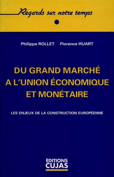 Du grand marché à l'union économique et monétaire : les enjeux de la construction européenne