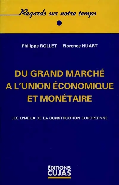 Du grand marché à l'union économique et monétaire : les enjeux de la construction européenne