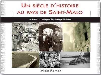 Un siècle d'histoire au pays de Saint-Malo. 1926-1950 : le temps de feu