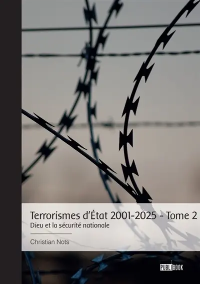 Terrorismes d'Etat 2001-2025 : Tome 2 : Dieu et la sécurité nationale