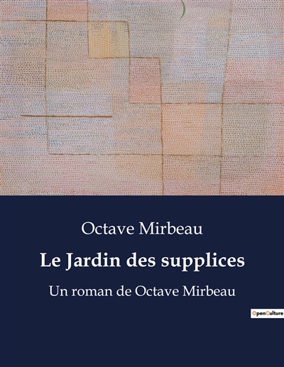 Le Jardin des supplices : Un roman de Octave Mirbeau