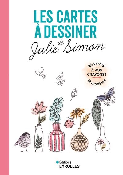 Les cartes à dessiner de Julie Simon : à vos crayons ! : 24 cartes, 12 modèles