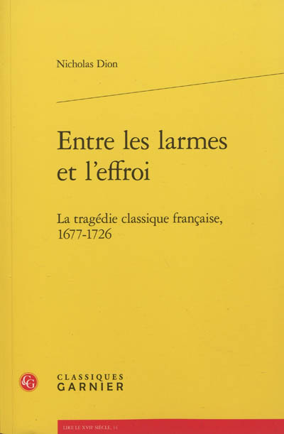 Entre les larmes et l'effroi : la tragédie classique française, 1677-1726